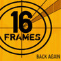 Paroles de Back again 16 Frames