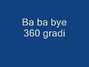 Il testo della Ba ba bye 360 Gradi