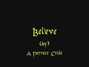 Paroles de Believe A Perfect Circle