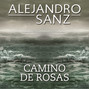 Lyrics of Camino de rosas Alejandro Sanz