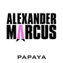 Paroles de Papaya Alexander Marcus