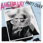 Il testo della Party over Amelia Lily