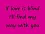 Il testo della Love is blind Atc