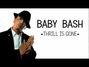 Il testo della Thrill is gone Baby Bash