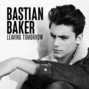 Il testo della Leaving tomorrow Bastian Baker