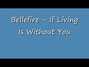 Il testo della If living is without you Bellefire