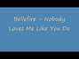 Il testo della Nobody loves me like you do Bellefire