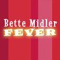 Paroles de Fever Bette Midler
