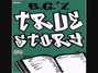 Lyrics of True story B.g.