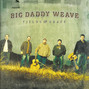 Il testo della Completely free Big Daddy Weave