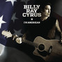 Lyrics of I'm american Billy Ray Cyrus