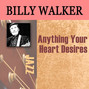 Lyrics of Anything your heart desires Billy Walker