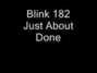 Lyrics of Just about done Blink 182