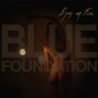 Il testo della Eyes on fire Blue Foundation