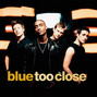 Il testo della Too close Blue
