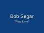 Il testo della Real love Bob Seger