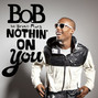 Il testo della Nothin' on you B.o.b