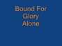 Il testo della Alone Bound For Glory