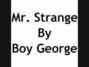 Paroles de Mr strange Boy George
