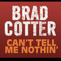 Il testo della Can't tell me nothin' Brad Cotter