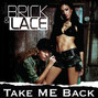 Lyrics of Take me back Brick & Lace