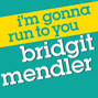 Il testo della I'm gonna run to you Bridgit Mendler