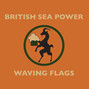 Paroles de Waving flags British Sea Power
