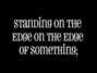 Il testo della Edge ( end of the world) Brock Zanrosso