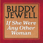 Il testo della If she were any other woman Buddy Jewell