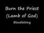 Paroles de Bloodletting Burn The Priest