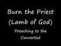 Paroles de Preaching to the converted Burn The Priest