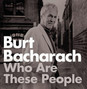 Paroles de Who are these people? Burt Bacharach