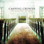 Il testo della What this world needs Casting Crowns