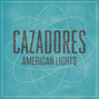 Il testo della American lights Cazadores