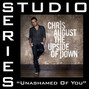 Il testo della Unashamed of you Chris August