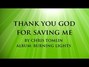 Paroles de Thank you god for saving me Chris Tomlin