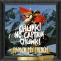 Il testo della Pardon my french Chunk! No, Captain Chunk!