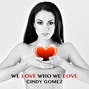 Paroles de We love who we love Cindy Gomez