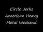 Il testo della American heavy metal weekend Circle Jerks