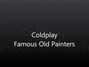 Il testo della Famous old painters Coldplay