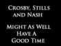 Il testo della Might as well have a good time Crosby Stills Nash