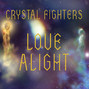 Il testo della Love alight Crystal Fighters