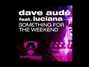 Lyrics of Something for the weekend Dave Aude