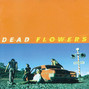 Il testo della I wanna know Dead Flowers