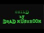 Il testo della Child Dead Mushroom