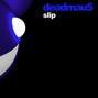 Il testo della Slip Deadmau5