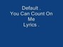 Paroles de You can count on me Default