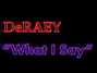 Lyrics of What i say Deraey