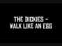 Il testo della Walk like an egg Dickies
