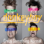 Paroles de Crazy something normal Donkeyboy